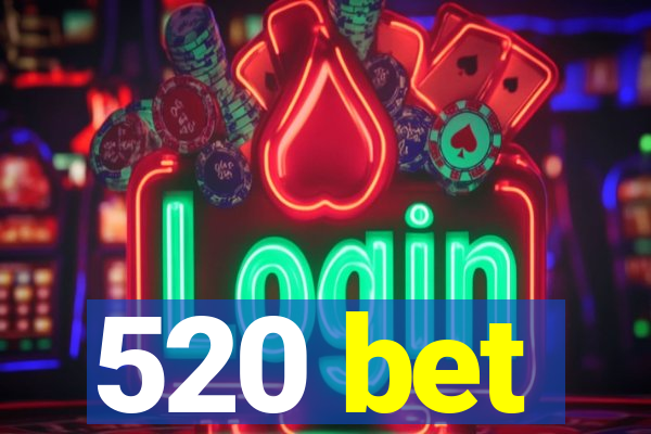 520 bet